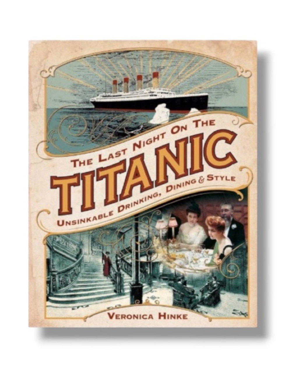 The Last Night on the Titanic: Unsinkable Drinking, Dining, and Style Book